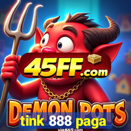 tink 888 paga